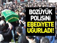 BOZÜYÜK POLİSİNİ SON YOLCULUĞUNA UĞURLADI