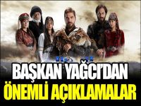 BAŞKAN YAĞCI´DAN ÖNEMLİ AÇIKLAMALAR