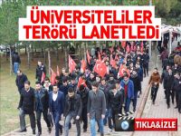 ÜNİVERSİTELİLER TERÖRÜ LANETLEDİ
