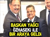 YAĞCI ÖZHASEKİ İLE BİR ARAYA GELDİ