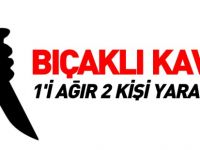 BIÇAKLI KAVGA 2 YARALI