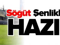 SÖĞÜT ŞENLİKLERE HAZIR