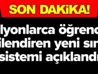 YENİ SINAV SİSTEMİ AÇIKLANDI